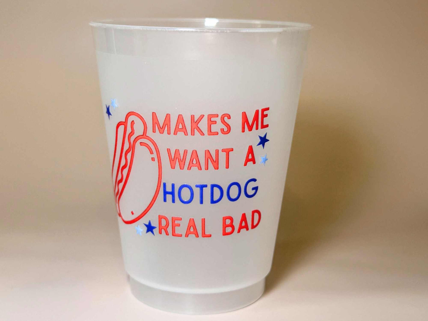 July 4th Party Cups Makes Me Want a Hotdog Real Bad